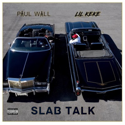 Paul Wall_Lil Keke - Slab Talk